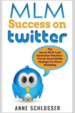 Cover of Mlm Success On Twitter - The Secret Mlm Lead Generation Machine,  Proven Social Media Strategy for Direct Marketing
