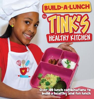 Book cover for Build-A-Lunch by Tink's Healthy Kitchen