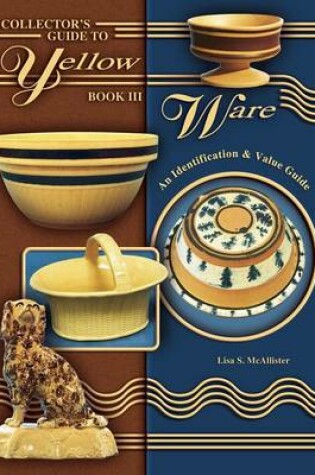 Cover of Collector's Guide to Yellow Ware, Book III