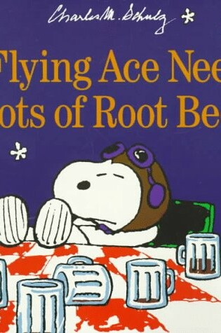 Cover of A Flying Ace Needs a Lot of Root Beer