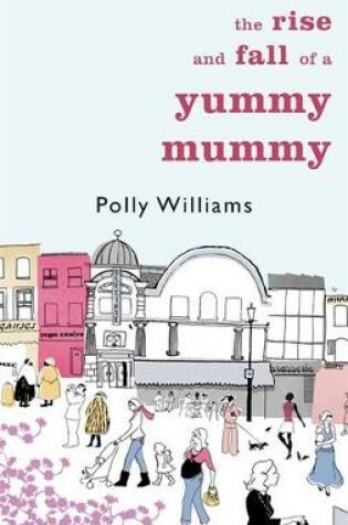 Cover of The Rise And Fall Of A Yummy Mummy
