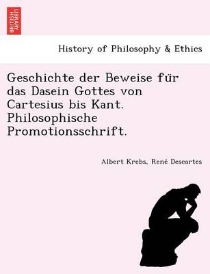 Book cover for Geschichte der Beweise für das Dasein Gottes von Cartesius bis Kant. Philosophische Promotionsschrift.