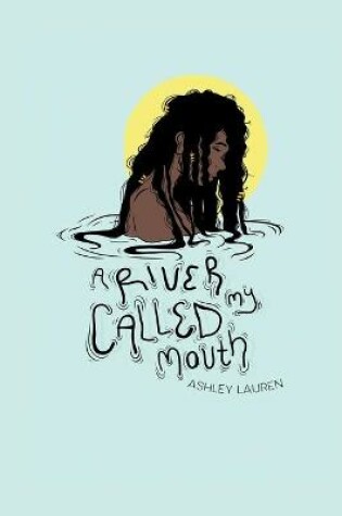 Cover of A River Called my Mouth