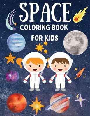 Book cover for Space Coloring Book for Kids - Fantastic Coloring Pages with Planets, Astronauts, Space Ships, Aliens Perfect for Boys and Girls