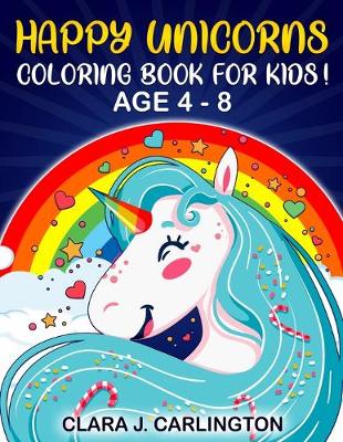 Book cover for Happy Unicorns - Coloring book for kids ages 4-8