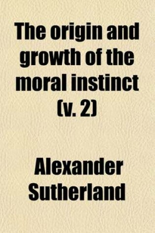 Cover of The Origin and Growth of the Moral Instinct (Volume 2)