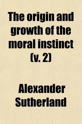 Book cover for The Origin and Growth of the Moral Instinct (Volume 2)