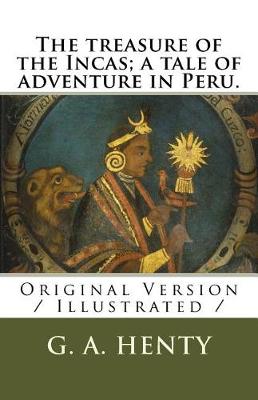 Book cover for The treasure of the Incas; a tale of adventure in Peru.