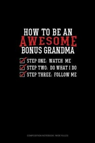 Cover of How To Be An Awesome Bonus Grandma