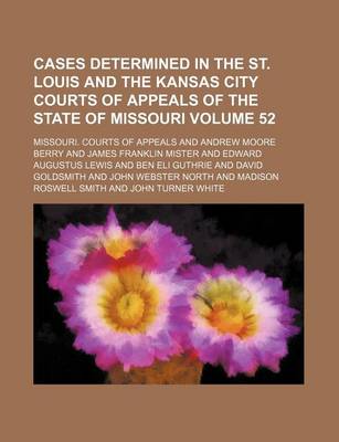 Book cover for Cases Determined in the St. Louis and the Kansas City Courts of Appeals of the State of Missouri Volume 52