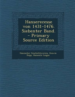 Book cover for Hanserecesse Von 1431-1476. Siebenter Band. - Primary Source Edition