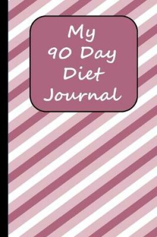 Cover of My 90 Day Diet Journal