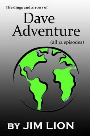 Cover of The Dings and Arrows of Dave Adventure