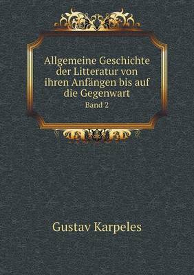 Book cover for Allgemeine Geschichte der Litteratur von ihren Anfängen bis auf die Gegenwart Band 2