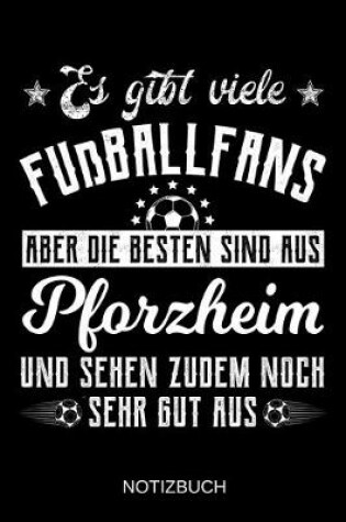 Cover of Es gibt viele Fußballfans aber die besten sind aus Pforzheim und sehen zudem noch sehr gut aus