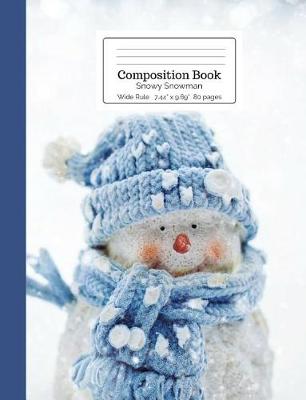 Book cover for Composition Book Snowy Snowman Wide Rule