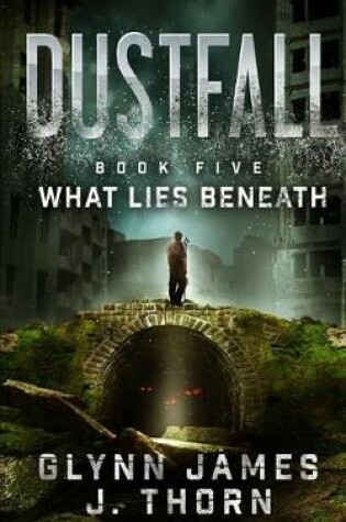 Cover of Dustfall, Book Five - What Lies Beneath