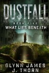 Book cover for Dustfall, Book Five - What Lies Beneath