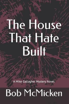 Cover of The House that Hate Built