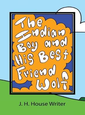 Cover of The Indian Boy and His Best Friend Wolf