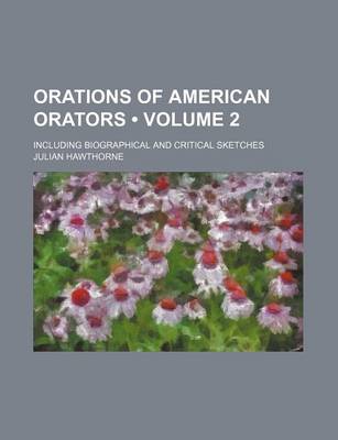Book cover for Orations of American Orators (Volume 2); Including Biographical and Critical Sketches