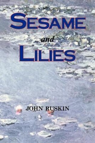 Cover of Sesame and Lilies (Lectures)