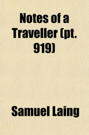 Cover of Notes of a Traveller Volume 919; On the Social and Political State of France, Prussia, Switzerland, Italy, and Other Parts of Europe, During the Present Century