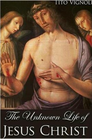 Cover of The Unknown Life of Jesus Christ