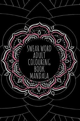 Book cover for Swear Word Adult Colouring Book Mandala