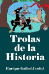 Book cover for Trolas de la Historia