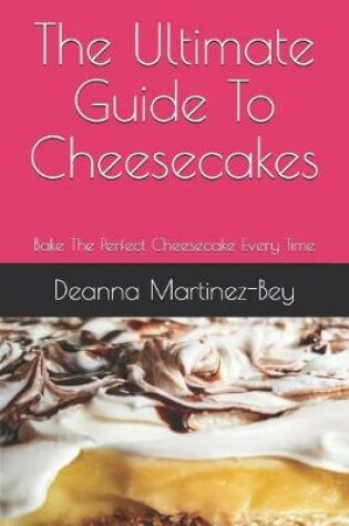 Cover of The Ultimate Guide To Cheesecakes