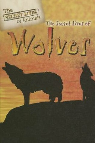 Cover of The Secret Lives of Wolves