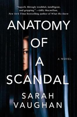 Anatomy of a Scandal by Sarah Vaughan