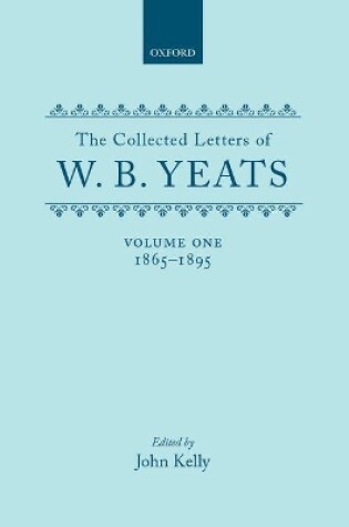Cover of The Collected Letters of W. B. Yeats: Volume I: 1865-1895