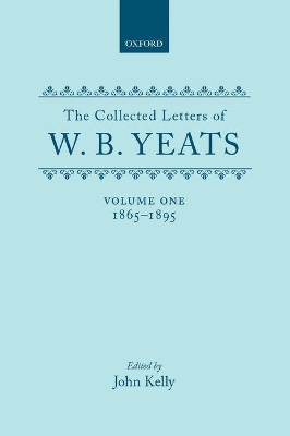 Book cover for The Collected Letters of W. B. Yeats: Volume I: 1865-1895