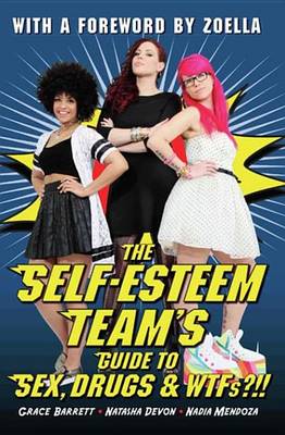 Book cover for The Self-Esteem Team's Guide to Sex, Drugs & WTFs?!!