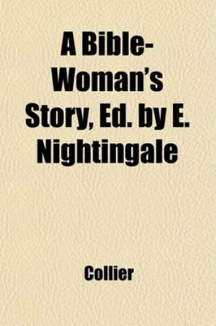 Cover of A Bible-Woman's Story, Ed. by E. Nightingale