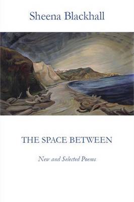 Book cover for The Space Between: New and Selected Poems