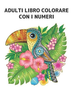 Book cover for Adulti Libro Colorare con i Numeri