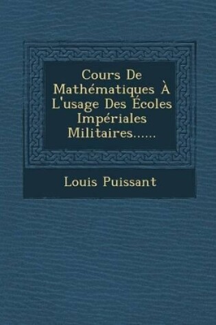 Cover of Cours de Mathematiques A L'Usage Des Ecoles Imperiales Militaires......