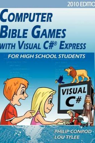 Cover of Computer Bible Games with Visual C# Express for High School Students - 2010 Edition