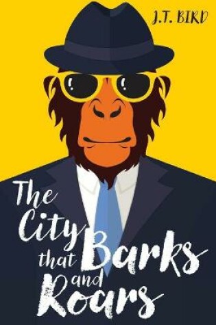 Cover of The City That Barks And Roars