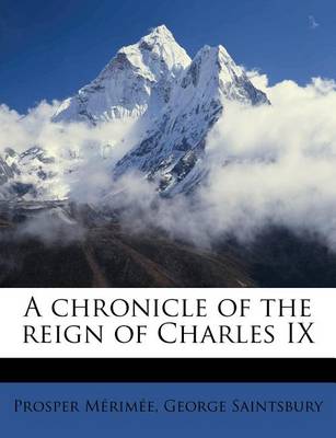 Book cover for A Chronicle of the Reign of Charles IX