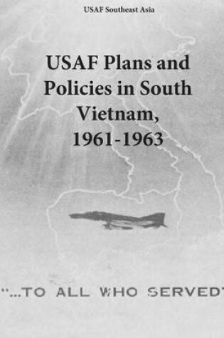 Cover of USAF Plans and Policies in South Vietnam, 1961-1963