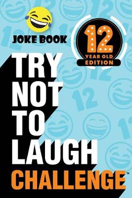 Book cover for The Try Not to Laugh Challenge - 12 Year Old Edition