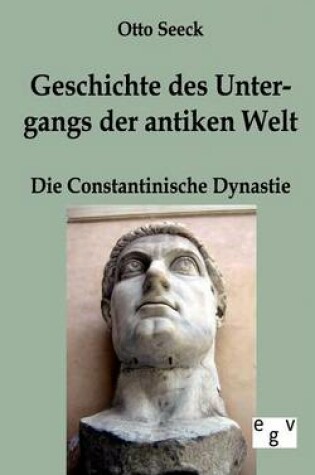 Cover of Geschichte des Untergangs der antiken Welt - Die Constantinische Dynastie