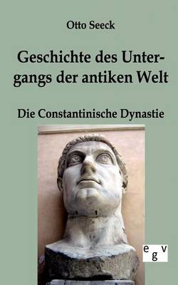 Book cover for Geschichte des Untergangs der antiken Welt - Die Constantinische Dynastie