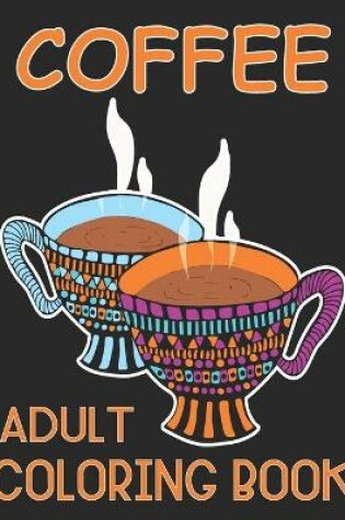 Cover of Coffee Adult Coloring Book