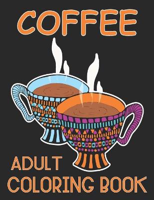 Book cover for Coffee Adult Coloring Book
