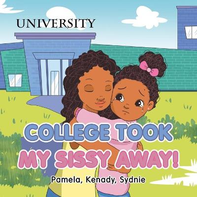 Book cover for College Took My Sissy Away!